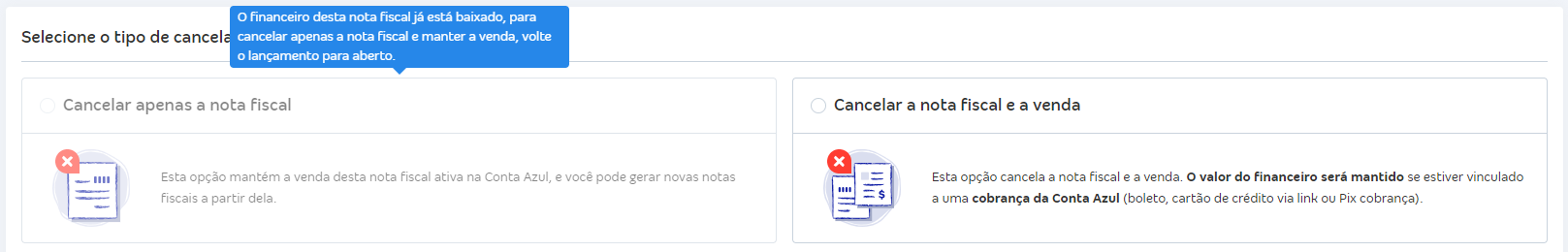 Aviso que o lançamento financeiro da venda já está baixado, a opção Cancelar apenas a nota fiscal não será permitida.