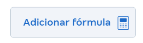 Tela da barra com os atalhos de edição de relatórios com destaque para Adicionar fórmula.